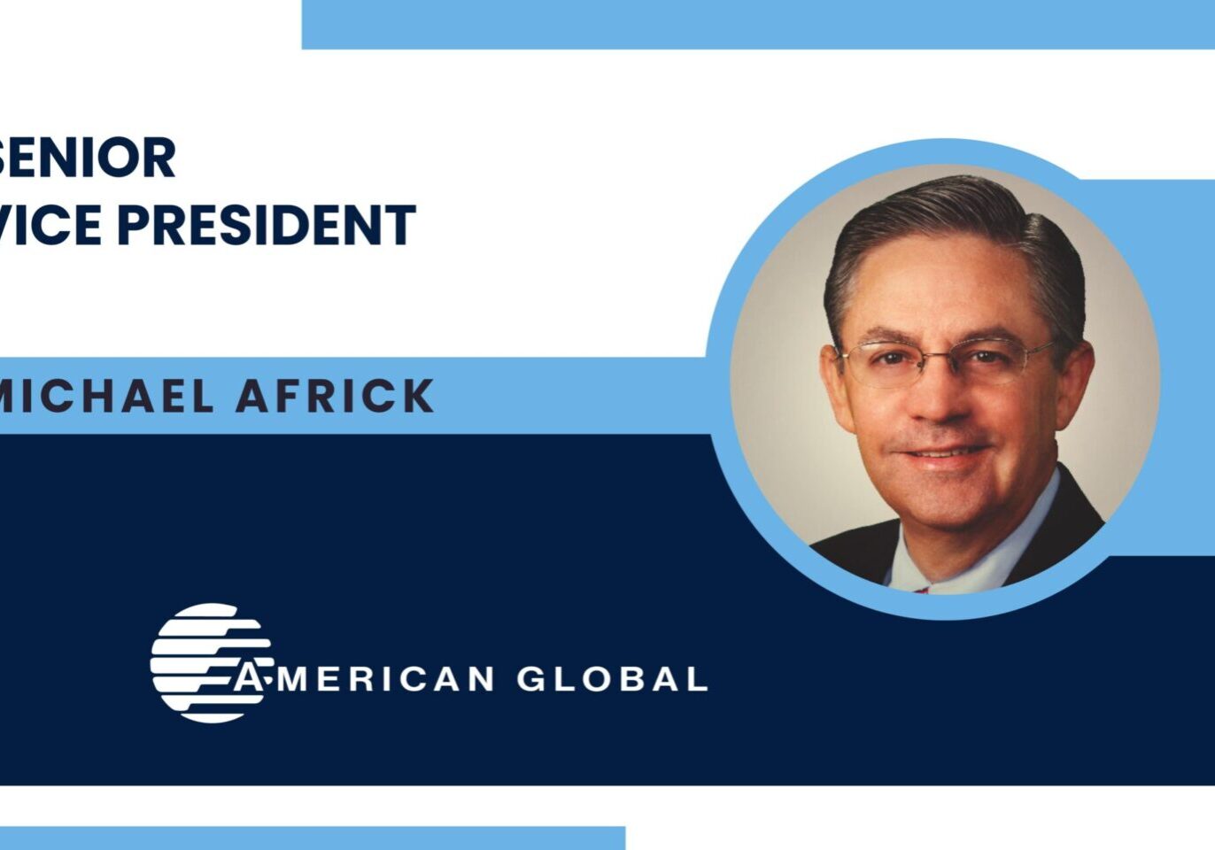 Michael Af-rick, Senior Vice President, American Global.